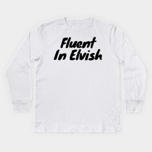 Fluent in elvish Kids Long Sleeve T-Shirt